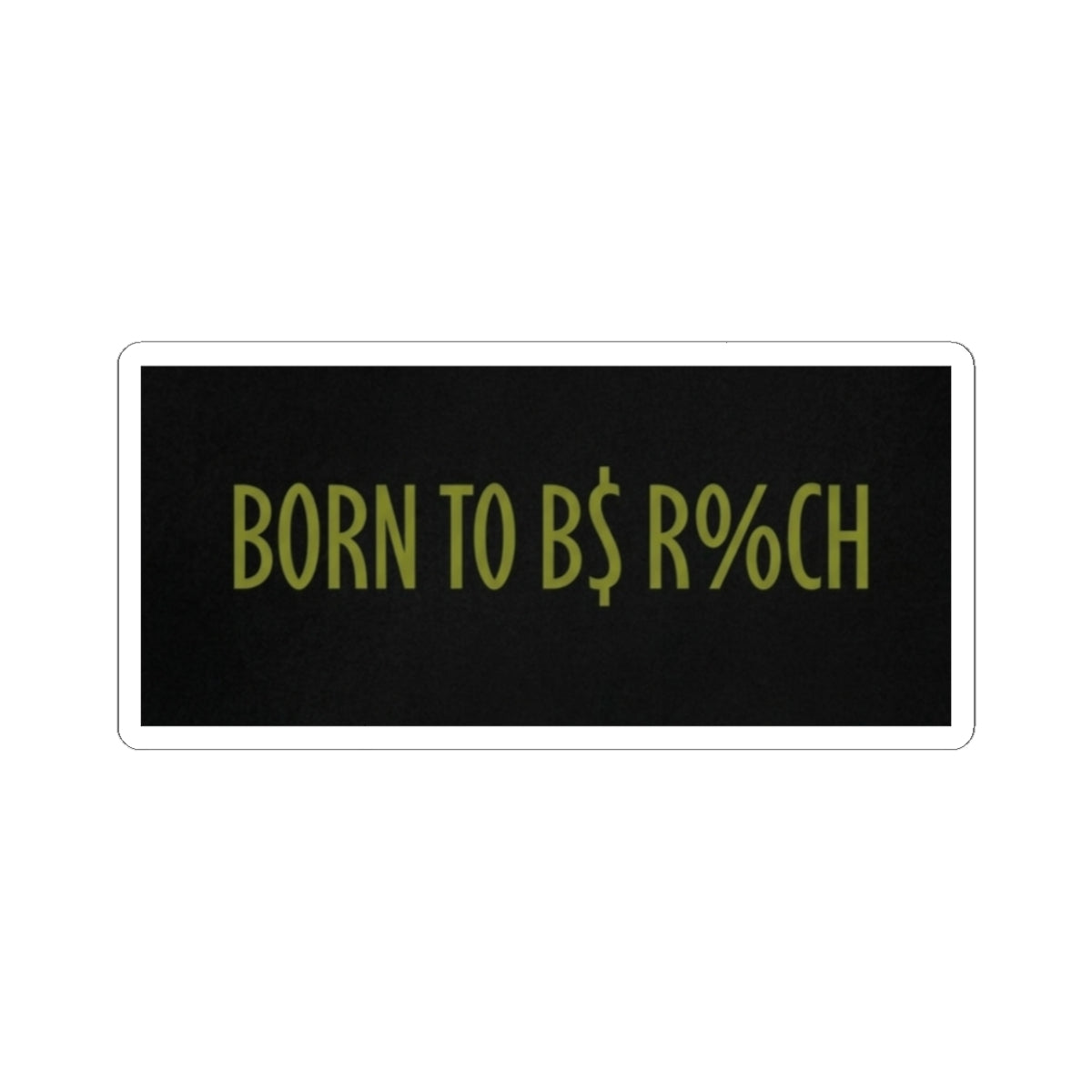 Born to Be Rich Sticker