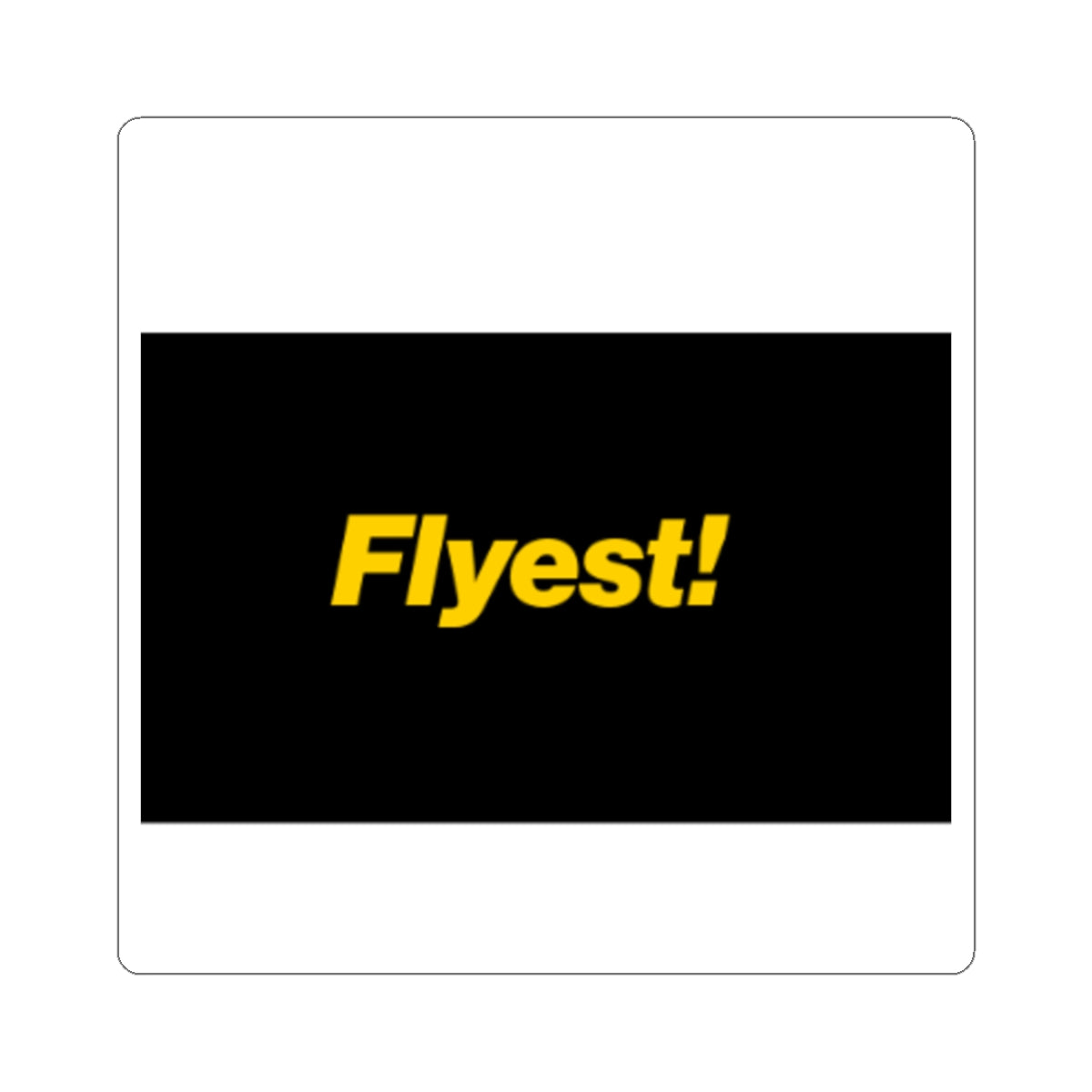 Flyest! Bold Yellow Text Kiss-Cut Sticker — Laptop Decal for Trendsetters